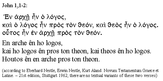 

   En arche n ho logos, kai ho logos n pros ton theon, 
   kai theos n ho logos. Houtos n en arche pros ton theon.
                                           (John 1:1-2)